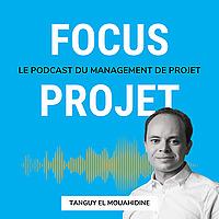 🔍 Focus Projet - Management de Projet, Gestion, Communication, Leadership, Conseil, Astuces et outils pour les chefs de