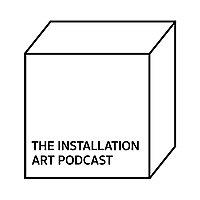 The Installation Art Podcast