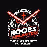 Noobs Unlimited - Ein Star Wars Unlimited Podcast auf Deutsch