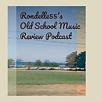 Rondelle55's Old School Music Review Podcast