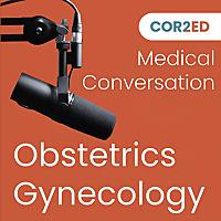 COR2ED - Obstetrics & Gynecology Medical Conversation