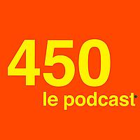 450 Le Podcast