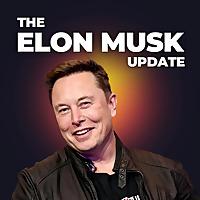 The Elon Musk Update