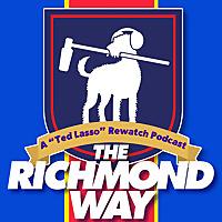 The Richmond Way: A "Ted Lasso" Rewatch Podcast