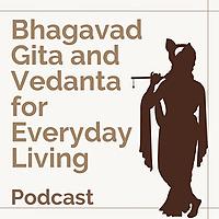 Bhagavad Gita and Vedanta for Everyday Living