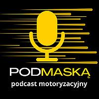 Pod Maską - podcast motoryzacyjny