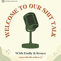 Welcome To Our Shit Talk