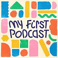 My First Podcast - Sound adventures for tiny kids and parents