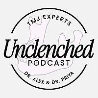 Unclenched with Dr. Alex and Dr. Priya