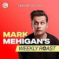 Mark Mehigan’s Weekly Roast