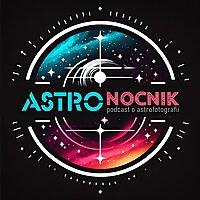 Astronocnik. Podcast o astrofotografii