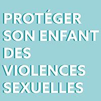 Protéger son enfant des violences sexuelles