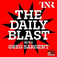 THE DAILY BLAST with Greg Sargent