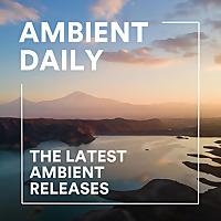 Ambient Daily - Ambient Music Mixes