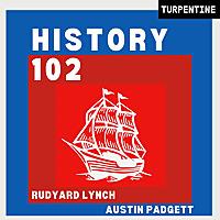 History 102 with WhatifAltHist's Rudyard Lynch and Austin Padgett