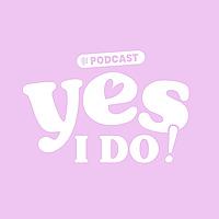 Yes, I Do ! - le podcast qui t'emporte au coeur des histoires d'amour