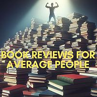 Book Reviews for Average People