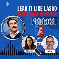 Lead it Like Lasso: A Ted Lasso Rewatch Podcast