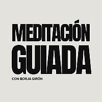 Meditación Guiada con Borja Girón