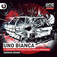 Uno bianca - Il romanzo criminale dell'Emilia-Romagna