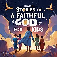 Stories of a Faithful God for Kids: Kids Bible Stories