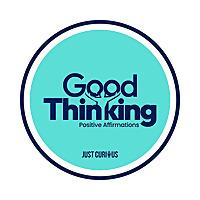 Good Thinking: Positive Affirmations