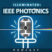 Illuminated: IEEE Photonics Podcast
