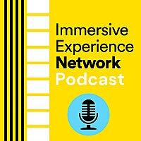 Immersive Experience Network Podcast