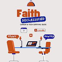 Faith Declassified: Career & Tech Survival Guide