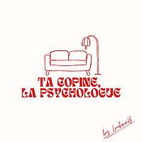 Ta copine, la psychologue.