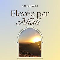 Elevée par Allah