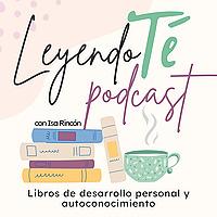 LeyendoTé: Libros de Autoconocimiento y Desarrollo Personal con Isa Rincón