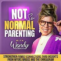 Not So Normal Parenting | Enneagram, Myers Briggs, Personality, Neurodivergence, Emotional Intelligence