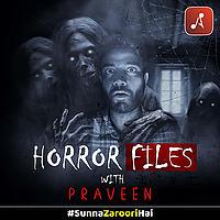Horror Files With Praveen