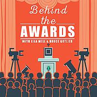 Behind the Awards with Eila Mell & Bruce Gotlieb