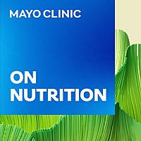 Mayo Clinic on Nutrition
