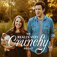 The Really Very Crunchy Podcast