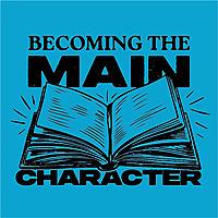 Becoming The Main Character