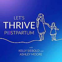 Let's Thrive Postpartum: Overcoming Postpartum Depression and Anxiety