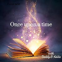 Once upon a time with Daddy and Addie