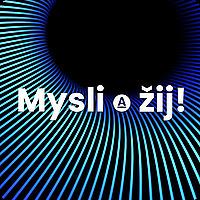 Mysli a žij!