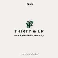 Thirty & Up: Spiritual Development for Adults | Ustadh AbdelRahman Murphy