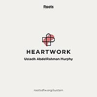Heartwork | Ustadh AbdelRahman Murphy