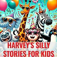 Harvey's Silly Stories for Kids