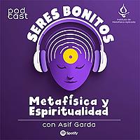 Seres Bonitos. Metafísica y Espiritualidad