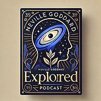 Neville Goddard Explored