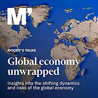 Moody’s Talks - Global Economy Unwrapped