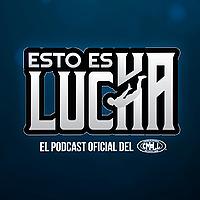 Esto es Lucha: El Podcast Oficial del CMLL