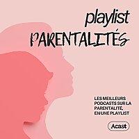 Playlist Parentalités : podcasts bien être familial