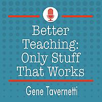 Better Teaching: Only Stuff That Works